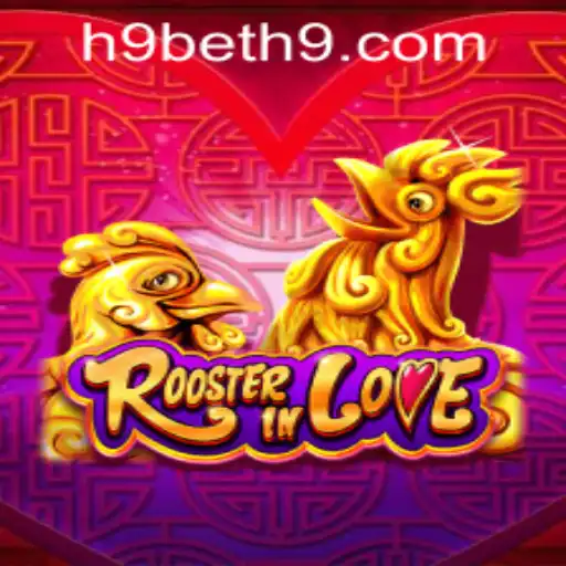 Explore the Exciting World of RoosterInLove and How to Navigate H9Bet PH Login
